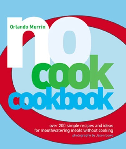 Beispielbild fr No-cook Cookbook: Over 200 Simple Recipes and Ideas for Mouthwatering Meals without Cooking zum Verkauf von AwesomeBooks