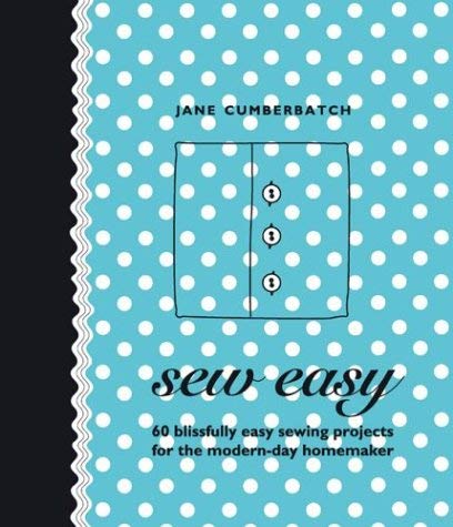 Stock image for Sew Easy: 60 Blissfully Easy Projects for the Modern-Day Homemaker for sale by WorldofBooks