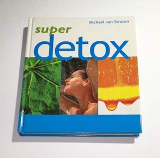 Stock image for Super Detox by Van Straten, Michael (2003) Hardcover for sale by SecondSale