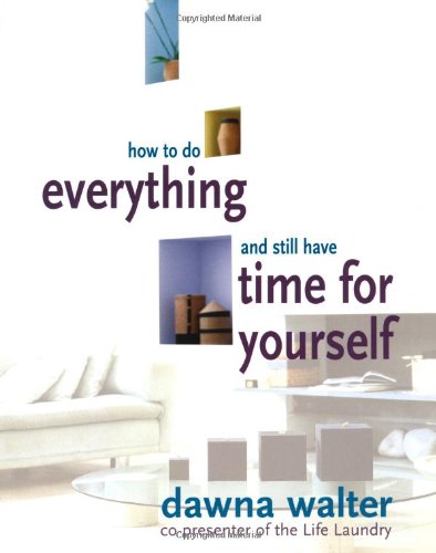 Imagen de archivo de How to Do Everything and Still Have Time for Yourself a la venta por WorldofBooks