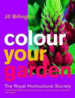 The Royal Horticultural Society: Colour Your Garden (Rhs) (9781844000791) by Jill Billington