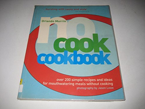Beispielbild fr No-cook Cookbook: Over 200 Simple Recipes and Ideas for Mouthwatering Meals without Cooking zum Verkauf von WorldofBooks