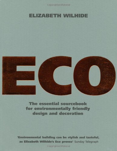 Beispielbild fr Eco: An Essential Sourcebook for Environmentally Friendly Design and Decoration: The Essential Sourcebook for Environmentally Friendly Design and Decoration zum Verkauf von WorldofBooks