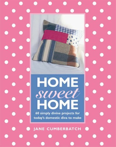 Imagen de archivo de Home Sweet Home: 60 Simple Sewing Ideas for Today's Domestic Diva a la venta por WorldofBooks