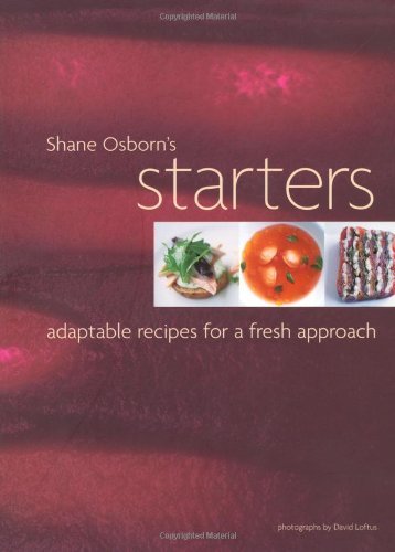 Stock image for Starters: First Courses Easily Turned into Main Dishes for sale by WorldofBooks