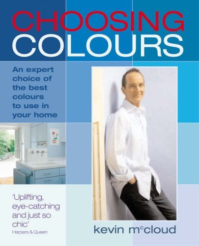 Stock image for Choosing Colours: An Expert Choice of the Best Colours to Use in Your Home for sale by AwesomeBooks