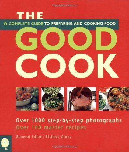 Beispielbild fr The Good Cook: A Complete Guide to Buying, Preparing, Cooking and Serving Food zum Verkauf von WorldofBooks