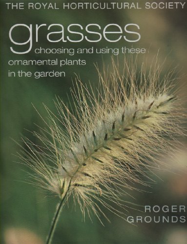 Imagen de archivo de Grasses: Choosing and Using These Ornamental Plants in the Garden a la venta por Better World Books