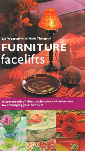 Stock image for Furniture Facelifts: A Sourcebook of Ideas, Techniques and Makeovers for Revamping Your Furniture for sale by WorldofBooks