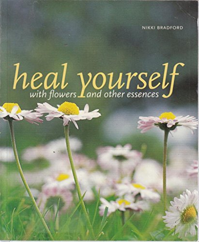 Stock image for Heal Yourself with Flowers and Other Essences for sale by WorldofBooks