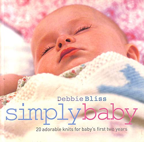 9781844003167: Simply Baby: 20 Adorable Knits for Baby's First Two Years