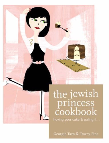 Beispielbild fr The Jewish Princess Cookbook: Having Your Cake and Eating It zum Verkauf von Goldstone Books