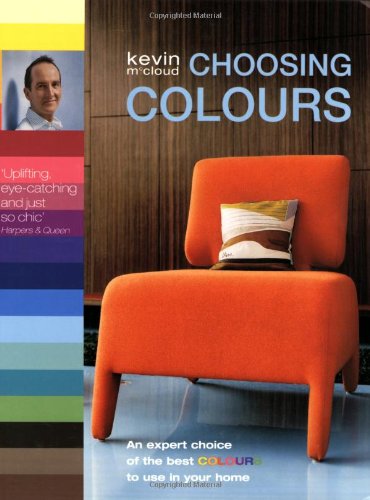Stock image for Choosing Colours: An Expert Choice of the Best Colours in Your Home for sale by WorldofBooks