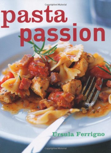 Pasta Passion (9781844004492) by Ursula Ferrigno