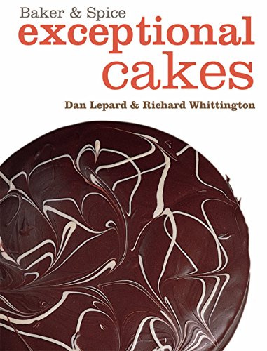 Exceptional Cakes: Baker & Spice (9781844004522) by Dan Lepard; Richard Whittington