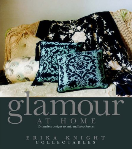 Erika Knight Collectables Glamour at Home: 15 Timeless Designs to Knit and Keep Forever - Erika Knight