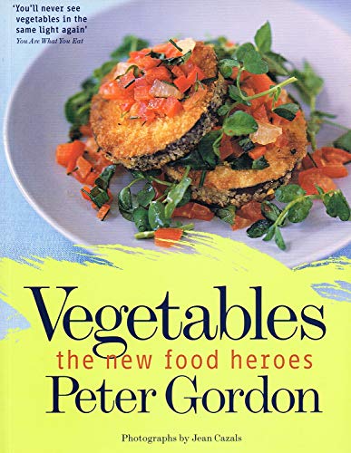 Vegetables the New Food Heroes - Gordon, Peter