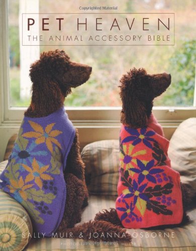 Pet Heaven: The Animal Accessory Bible - Muir, Sally;Osborne, Joanna