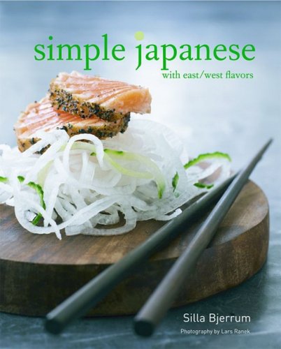 Simple Japanese: With East/West Flavors - Bjerrum, Silla; Ranek, Lars [Photographer]