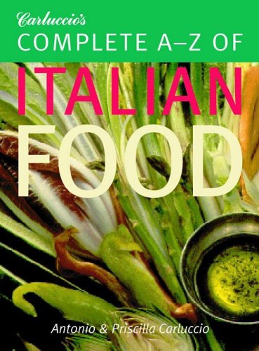 Carluccio's Complete A-Z of Italian Food - Antonio Carluccio,Priscilla Carluccio