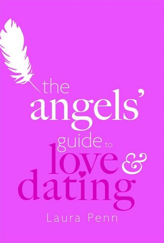 Imagen de archivo de The Angels' Guide to Love and Dating a la venta por Better World Books