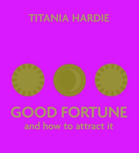 Good Fortune and How to Attract It (9781844005772) by Hardie, Titania