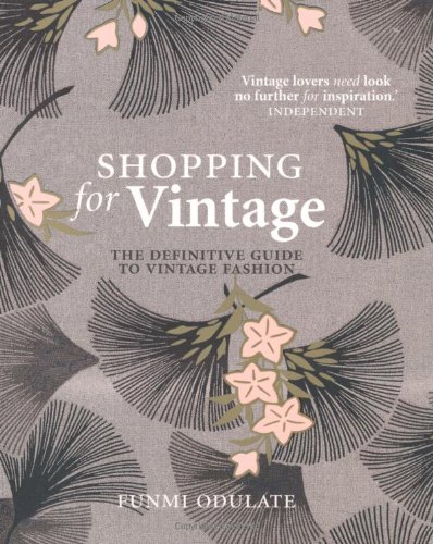 Shopping for Vintage: The definitive guide to vintage fashion - Funmi Odulate