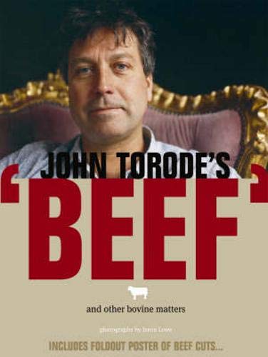 Imagen de archivo de John Torode's 'Beef' and Other Bovine Matters. (near fine Reprint SIGNED 2008) a la venta por gudrunsbooks