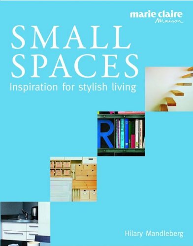 Beispielbild fr Small Spaces: Inspiration for Stylish Living: Marie Claire Maison zum Verkauf von ThriftBooks-Atlanta