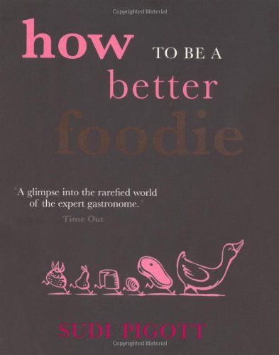 Beispielbild fr How to Be a Better Foodie zum Verkauf von WorldofBooks