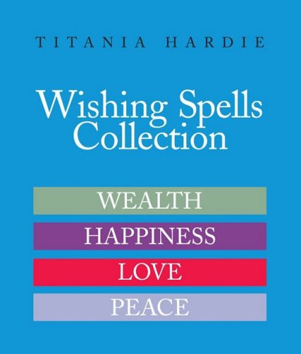 Wishing Spells Collection: Wealth, Happiness, Love and Peace (9781844006496) by Hardie, Titania