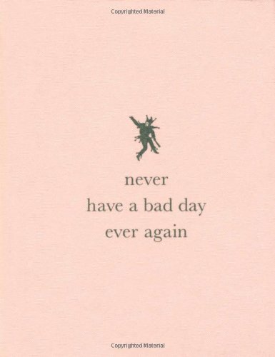 Stock image for Never Have a Bad Day Ever Again for sale by medimops