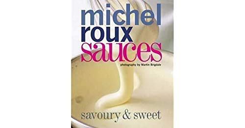 Stock image for Sauces: Savoury and Sweet by Roux, Michel (2009) Hardcover for sale by GF Books, Inc.