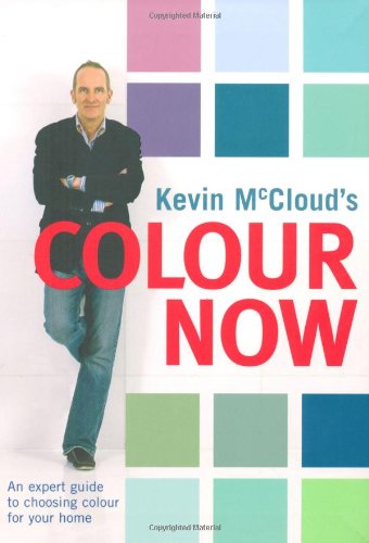 Stock image for Kevin McCloud's Colour Now: An Expert Guide to Choosing Colours for Your Home by Kevin McCloud (2009-05-15) for sale by HPB Inc.