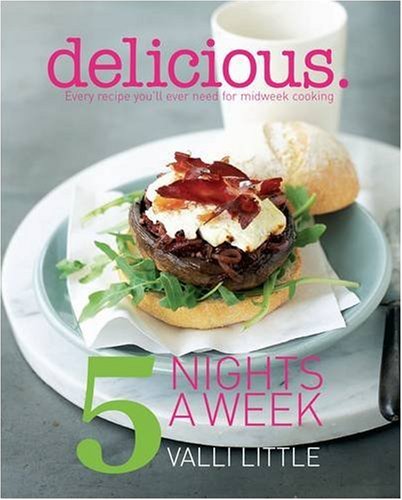 9781844007035: Delicious - 5 Nights a Week: Every recipe you'll ever need for midweek cooking