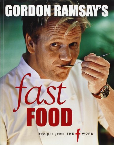 Stock image for Gordon Ramsays Fast Food: Recipes from The F Word by Ramsay, Gordon (2009) Paperback for sale by Goodwill Books