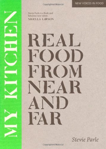 9781844008490: My Kitchen: Real Food from Near and Far (New Voices in Food)