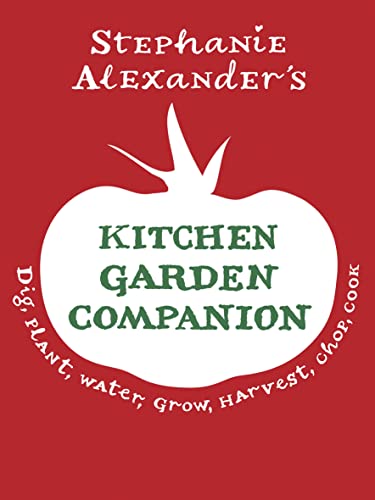 Beispielbild fr Stephanie Alexander's Kitchen Garden Companion: Dig, Plant, Water, Grow, Harvest, Chop, Cook zum Verkauf von WorldofBooks