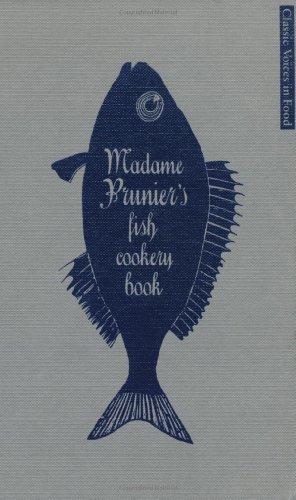 Stock image for Madame Prunier's Fish Cookery Book (Classic Voices in Food) for sale by WorldofBooks