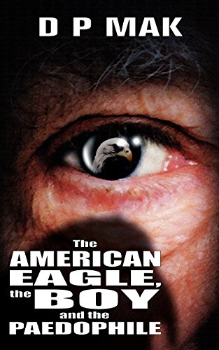 Imagen de archivo de The American Eagle, the Boy and the Paedophile a la venta por Ergodebooks