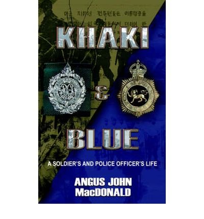 Imagen de archivo de Khaki & Blue: A Soldier's And Police Officer's Life a la venta por Revaluation Books