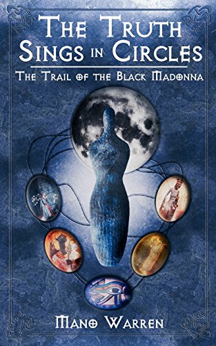 Stock image for The Truth Sings in Circles: The Trail of the Black Madonna for sale by SecondSale