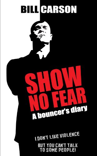 Beispielbild fr Show No Fear: A bouncer's diary zum Verkauf von WorldofBooks