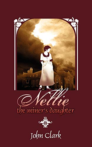 Nellie: The Miner's Daughter (9781844018840) by Clark, John