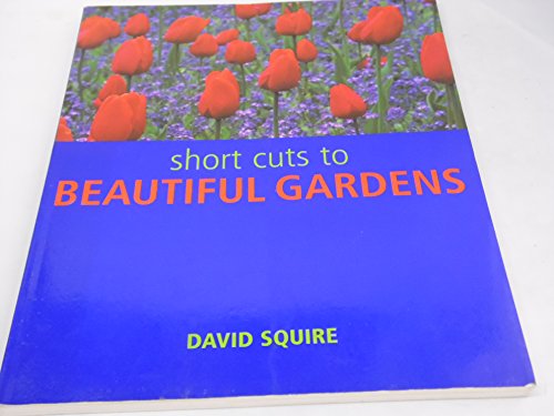 Shortcuts to Beautiful Gardens (9781844030347) by Squire, David