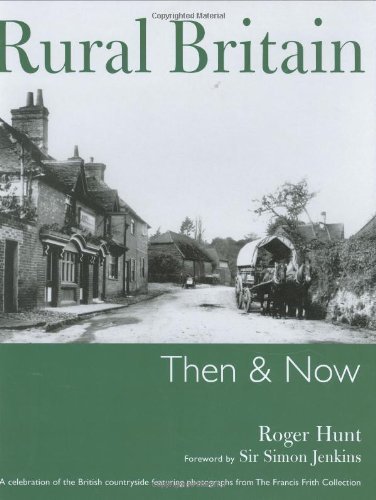 Stock image for Rural Britain Then and Now: Then and Now: A Celebration of the British Countryside Featuring Photographs from The Francis Frith Collection for sale by Reuseabook