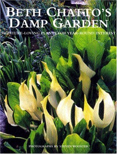 Stock image for Beth Chatto's Damp Garden: Moisture-Loving Plants for Year-Round Interest for sale by SecondSale