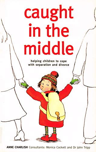 Beispielbild fr Caught in the Middle: Helping Children to Cope with Separation and Divorce zum Verkauf von WorldofBooks