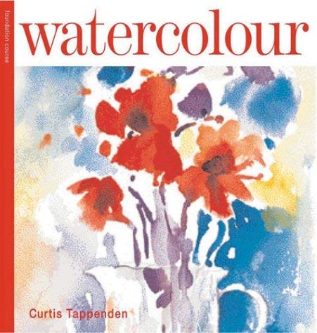 Watercolor Foundation Course (9781844030828) by Tappenden, Curtis