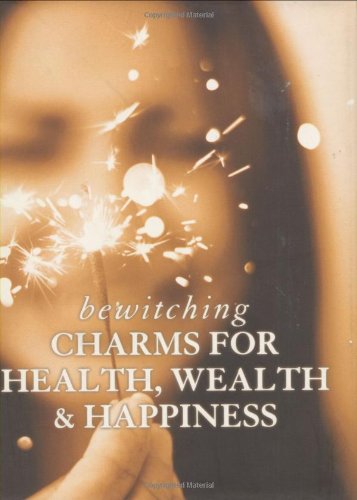 Stock image for Bewitching Charms for Health, Wealth & Happiness for sale by MusicMagpie